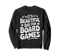 Beautiful Day Board Games Sweatshirt - Minimalist Print Men Women - T-Shirt, Sweatshirt, Hoodie