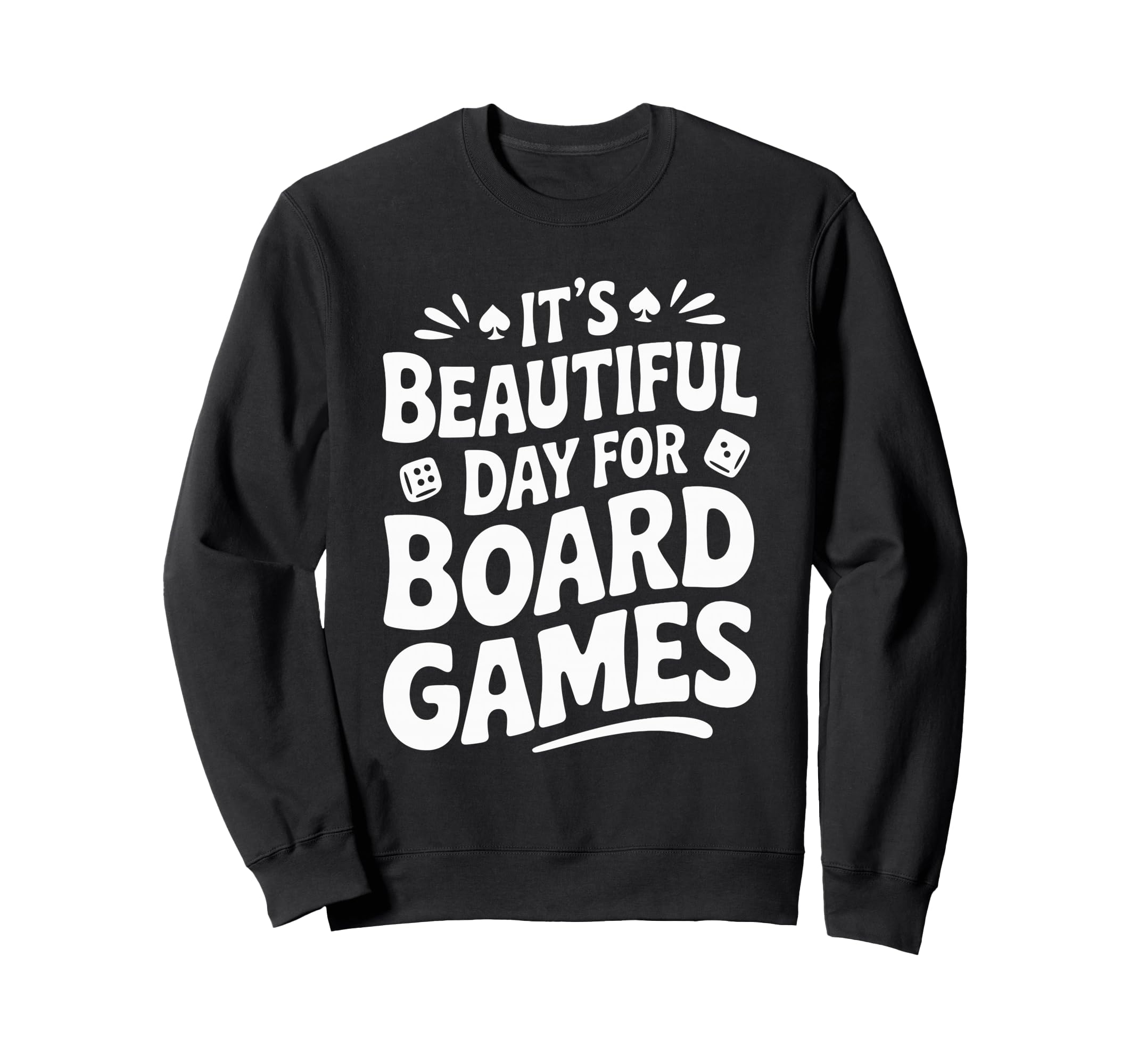 Beautiful Day Board Games Sweatshirt - Minimalist Print Men Women - T-Shirt, Sweatshirt, Hoodie