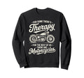 Motorcycle Rider Therapy Biker Sweatshirt - Novelty Apparel Unisex - T-Shirt, Sweatshirt, Hoodie