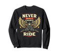 Motorcycle Biker Never Miss Chance Sweatshirt - Fun Novelty Design Unisex - T-Shirt, Sweatshirt, Hoodie