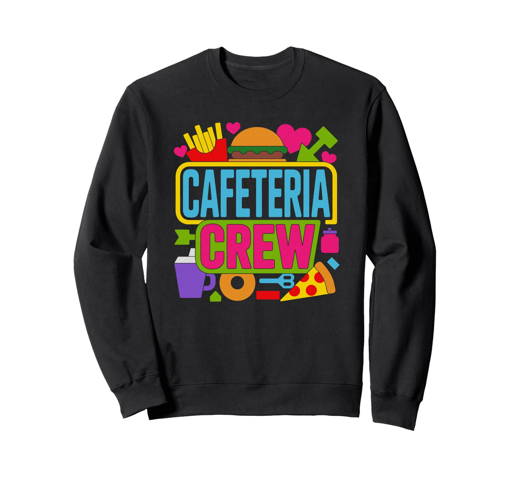 Cafeteria Crew Member School Sweatshirt - Casual Everyday Wear Men Women - T-Shirt, Sweatshirt, Hoodie