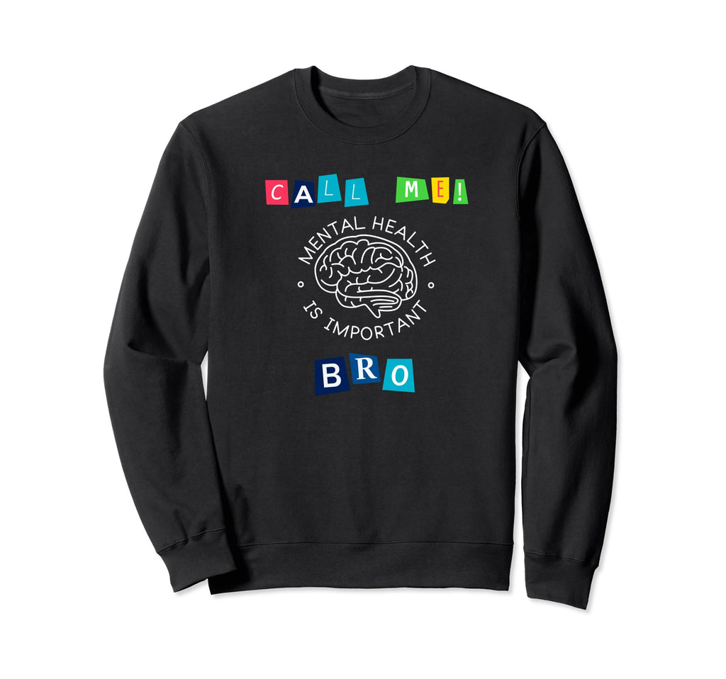 Call Me Bro Mens Mental Health Month Sweatshirt - Minimalist Print Unisex - T-Shirt, Sweatshirt, Hoodie