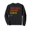 Emotional Support Human Sweatshirt - Custom Art Print for Adults - T-Shirt, Sweatshirt, Hoodie