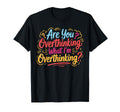 Funny Overthinker What Im T-Shirt - Custom Art Print for Adults - T-Shirt, Sweatshirt, Hoodie