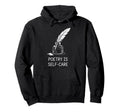 Poetry Is Self Care Literary Hoodie - Aesthetic Graphic for Adults - T-Shirt, Sweatshirt, Hoodie
