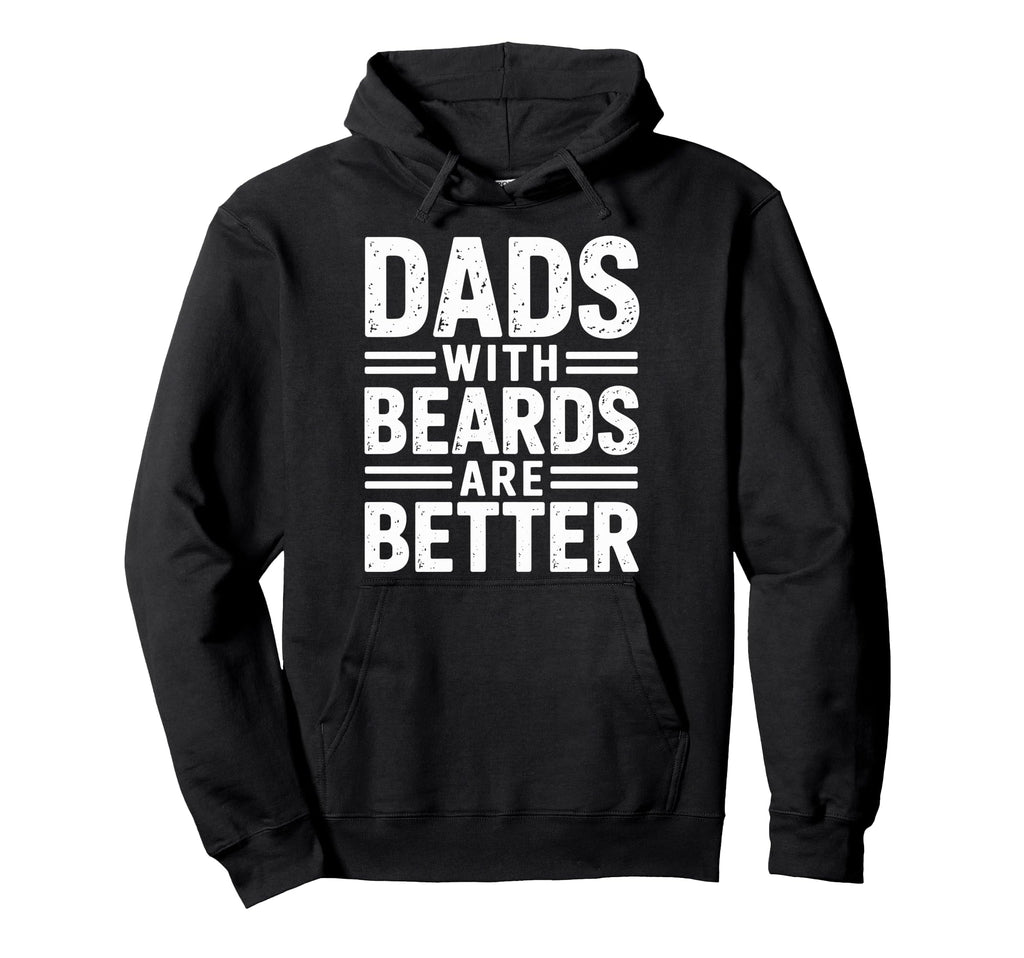 Dads Beards Are Better Fatherhood Hoodie - Fun Novelty Design Unisex - T-Shirt, Sweatshirt, Hoodie