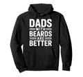 Dads Beards Are Better Fatherhood Hoodie - Fun Novelty Design Unisex - T-Shirt, Sweatshirt, Hoodie