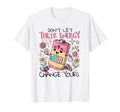 Dont Let Their Energy Change Yours T-Shirt - Unique Graphic for Adults - T-Shirt, Sweatshirt, Hoodie