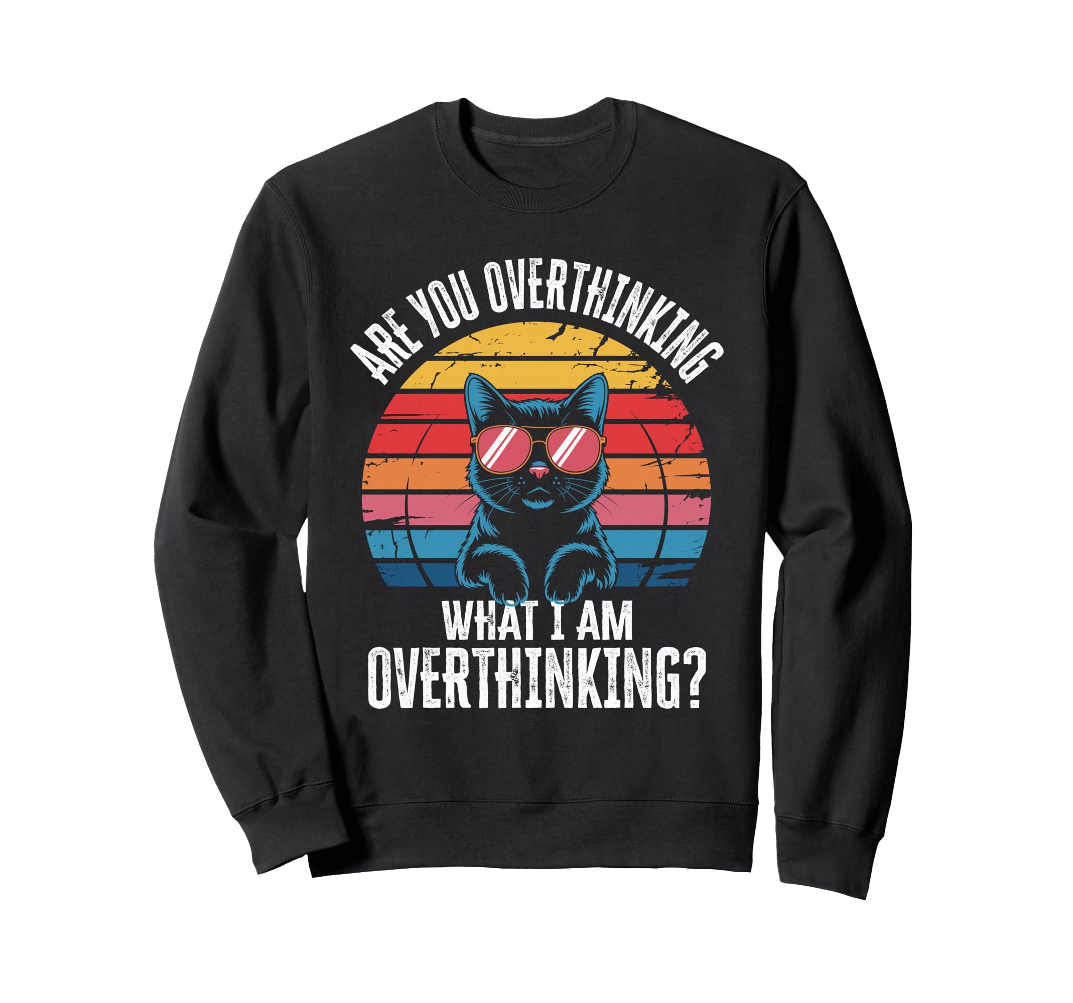 Are You Overthinking What Im Sweatshirt - Graphic Print for Adults - T-Shirt, Sweatshirt, Hoodie