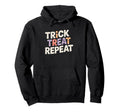Trick Treat Repeat Halloween Typography Hoodie - Novelty Apparel for Adults - T-Shirt, Sweatshirt, Hoodie