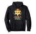 Youre Daisy If You Do Funny Hoodie - Casual Everyday Wear Men Women - T-Shirt, Sweatshirt, Hoodie