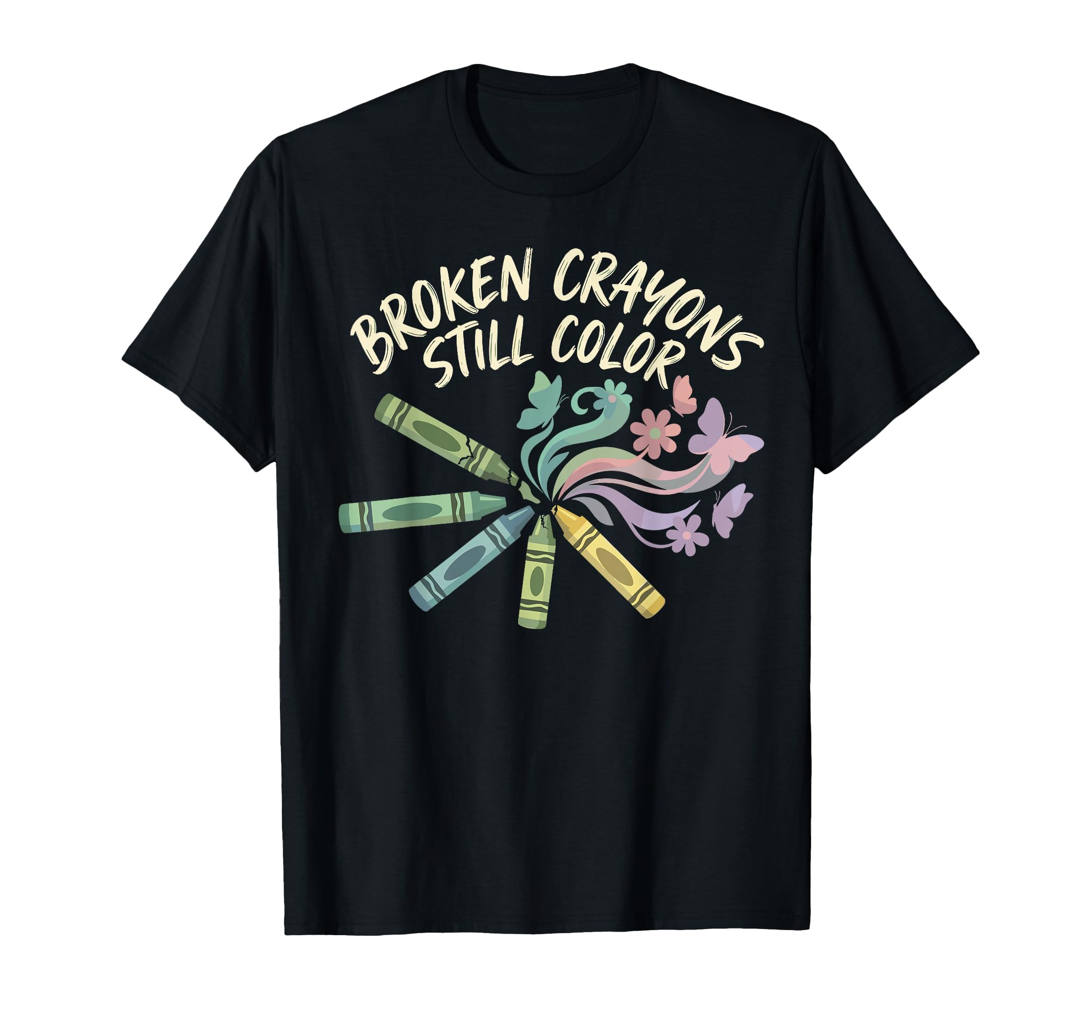 Broken Crayons Still Color Mental Health T-Shirt - Unique Graphic Unisex - T-Shirt, Sweatshirt, Hoodie