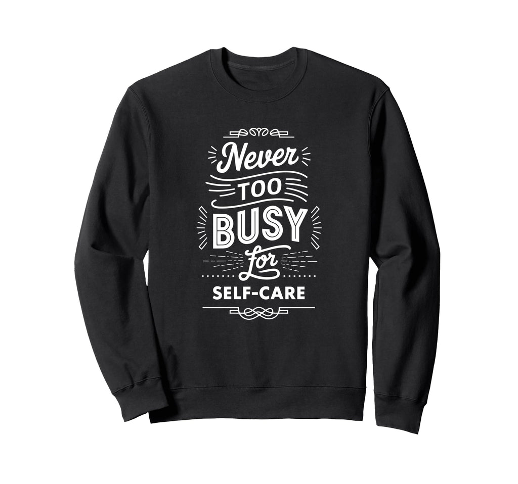 Mindful Living Self Care Matters Sweatshirt - Streetwear Style for Adults - T-Shirt, Sweatshirt, Hoodie