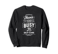 Mindful Living Self Care Matters Sweatshirt - Streetwear Style for Adults - T-Shirt, Sweatshirt, Hoodie