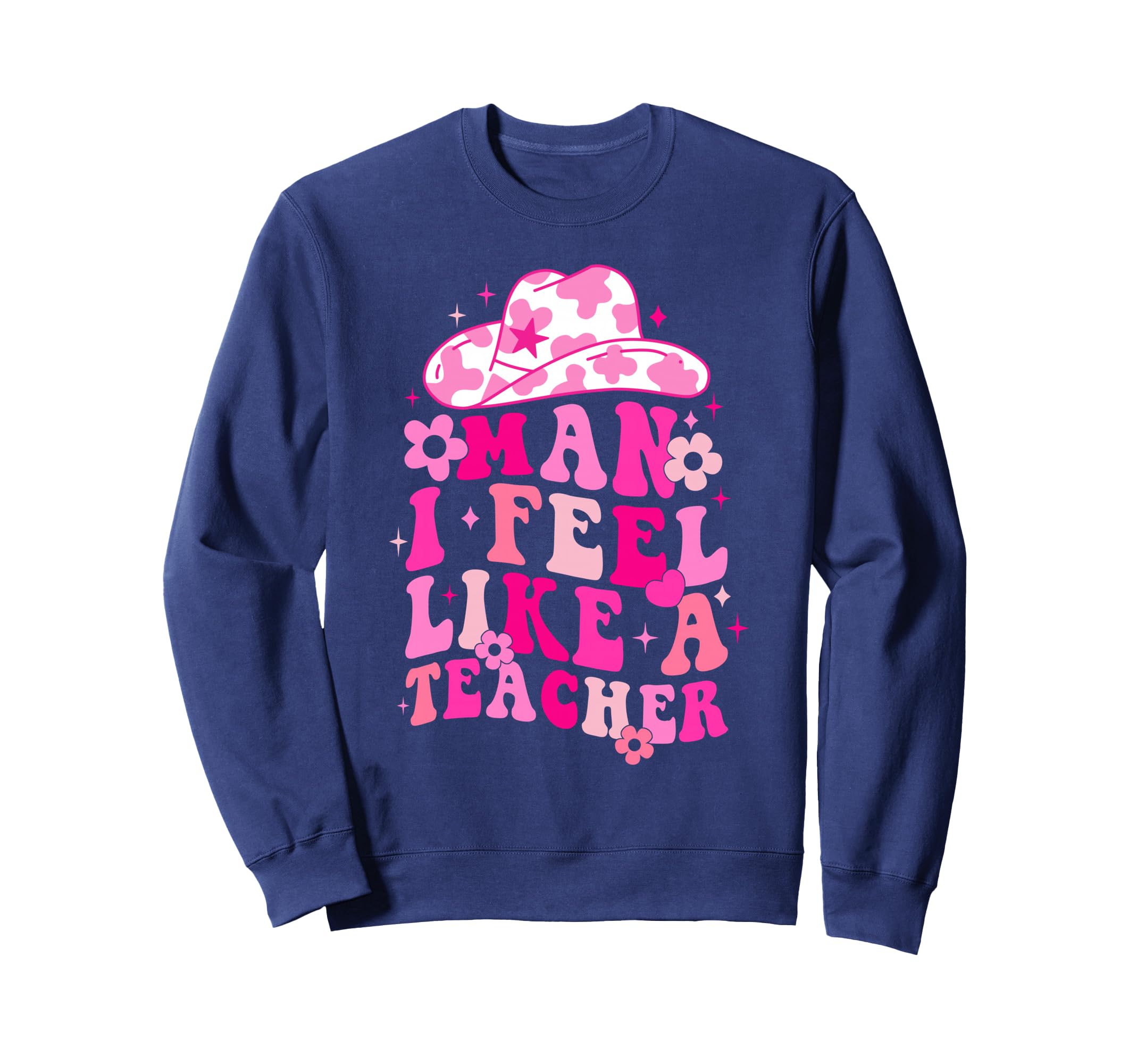 I Feel Like Teacher Western Cowgirl Sweatshirt - Unique Graphic Unisex - T-Shirt, Sweatshirt, Hoodie