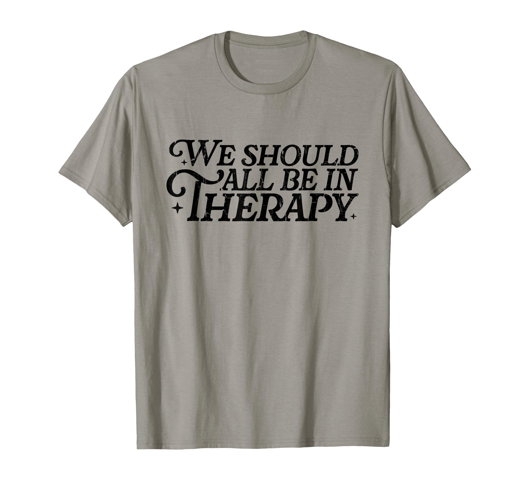 We Should All Be Therapy Mental T-Shirt - Custom Art Print for Adults - T-Shirt, Sweatshirt, Hoodie
