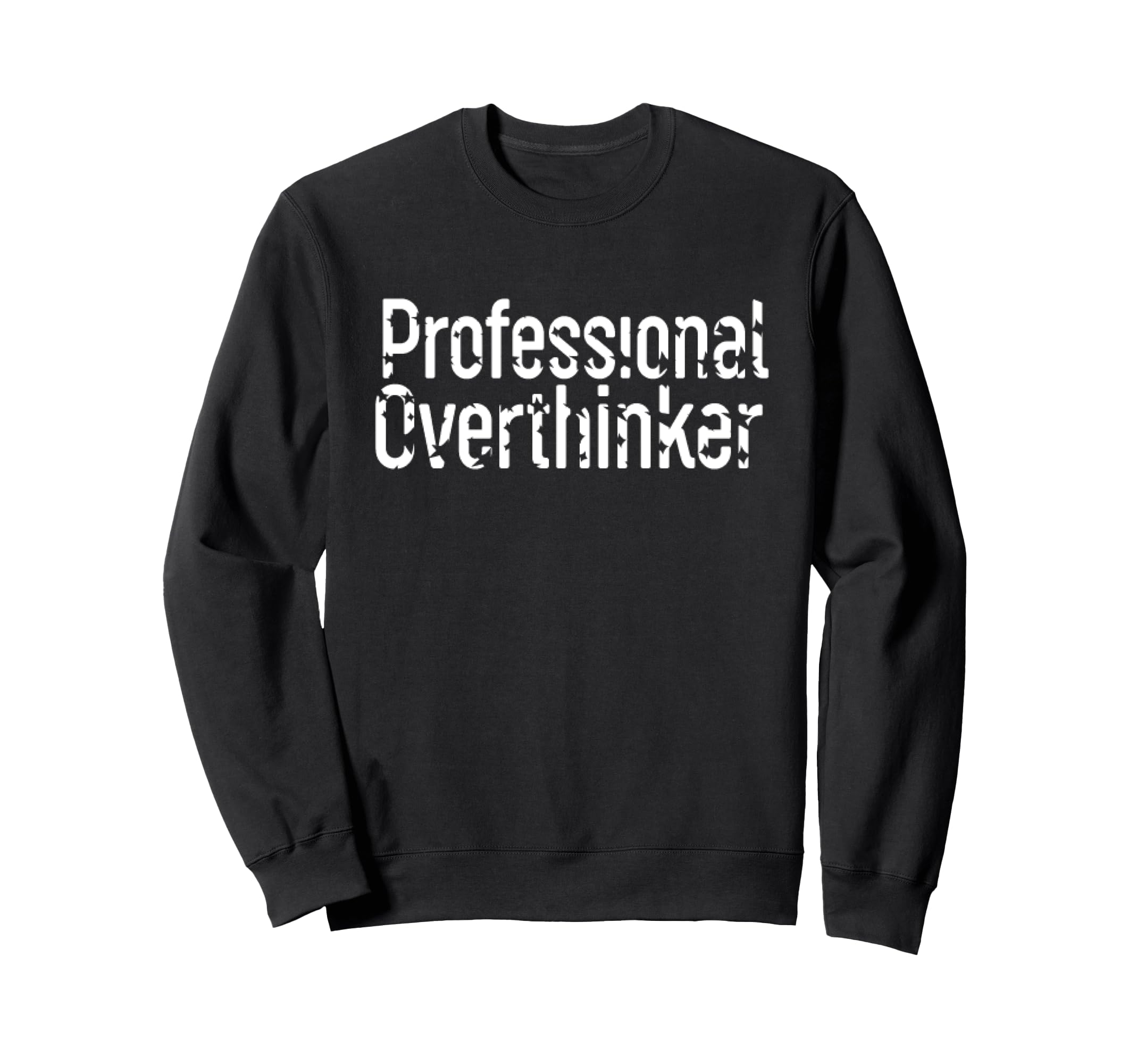 Professional Overthinker Funny Mom Sweatshirt - Fun Novelty Design Unisex - T-Shirt, Sweatshirt, Hoodie
