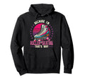 Roller Skating Skate 1970S Because Im Hoodie - Graphic Print Unisex - T-Shirt, Sweatshirt, Hoodie