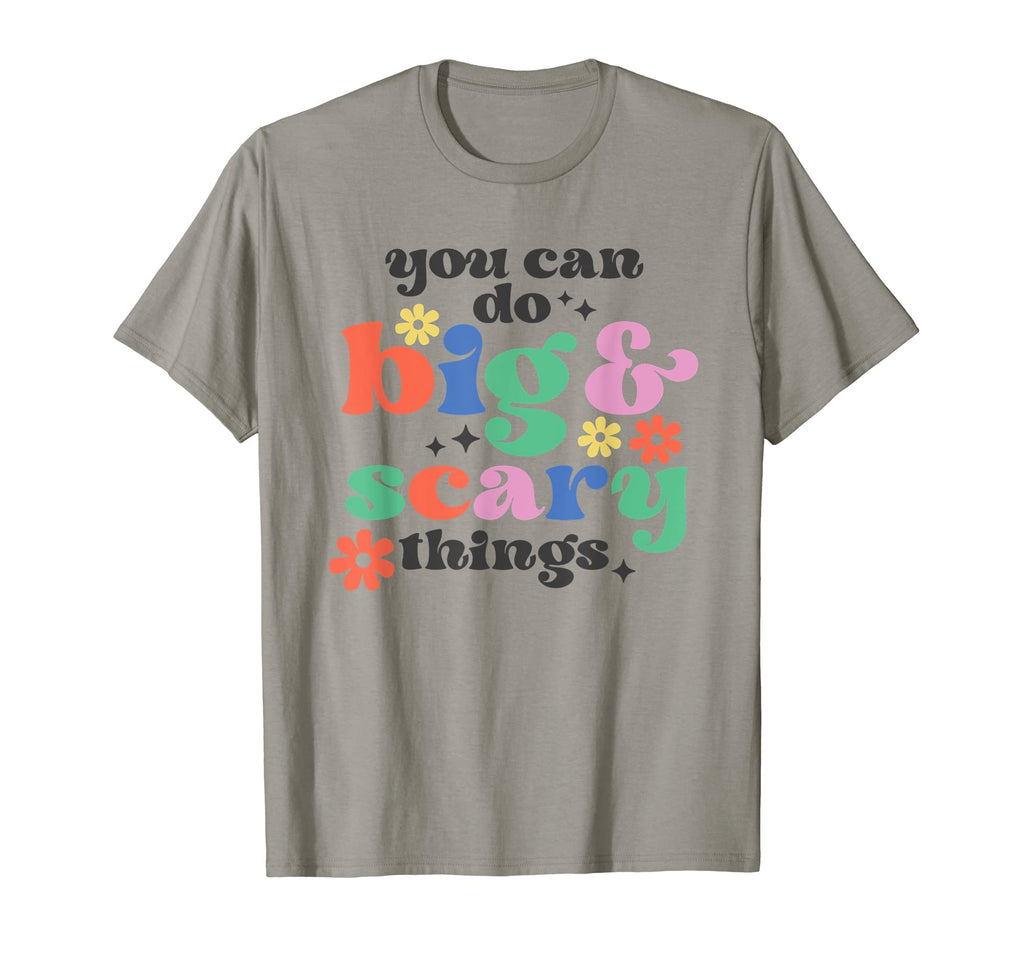 You Can Do Big Scary Things Mental T-Shirt - Custom Art Print for Adults - T-Shirt, Sweatshirt, Hoodie