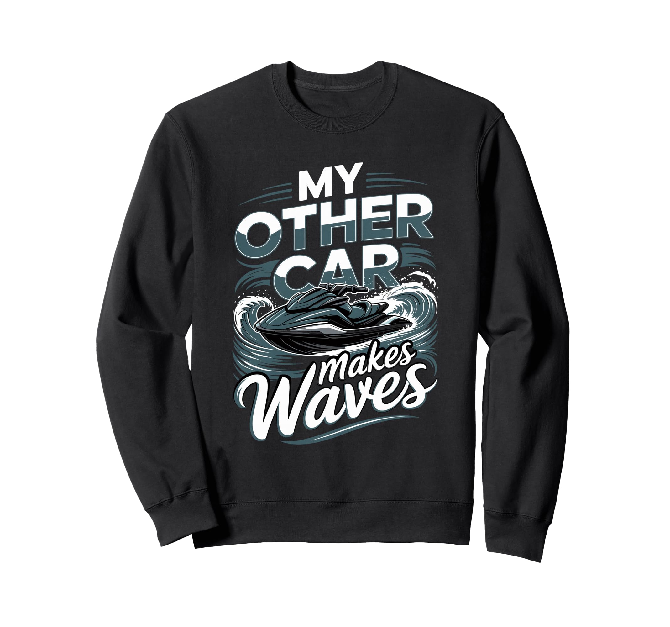 Personal Watercraft My Other Sweatshirt - Casual Everyday Wear for Adults - T-Shirt, Sweatshirt, Hoodie