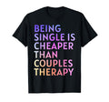 Being Single Is Cheaper Than Couples T-Shirt - Streetwear Style for Adults - T-Shirt, Sweatshirt, Hoodie