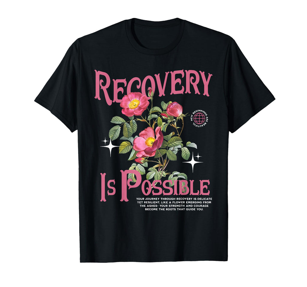 Floral Recovery Is Possible Mental T-Shirt - Novelty Apparel for Adults - T-Shirt, Sweatshirt, Hoodie
