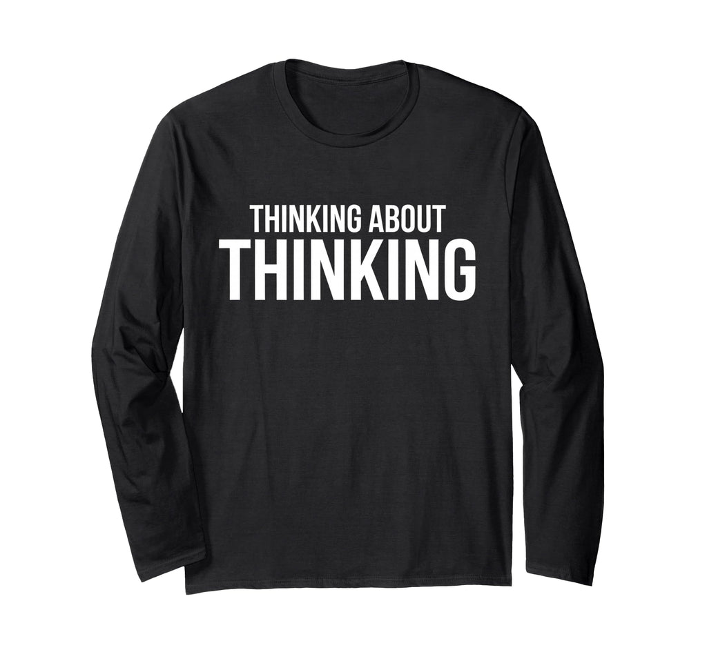 Thinking About Thinking Minimal T-Shirt - Graphic Print Men Women - T-Shirt, Sweatshirt, Hoodie