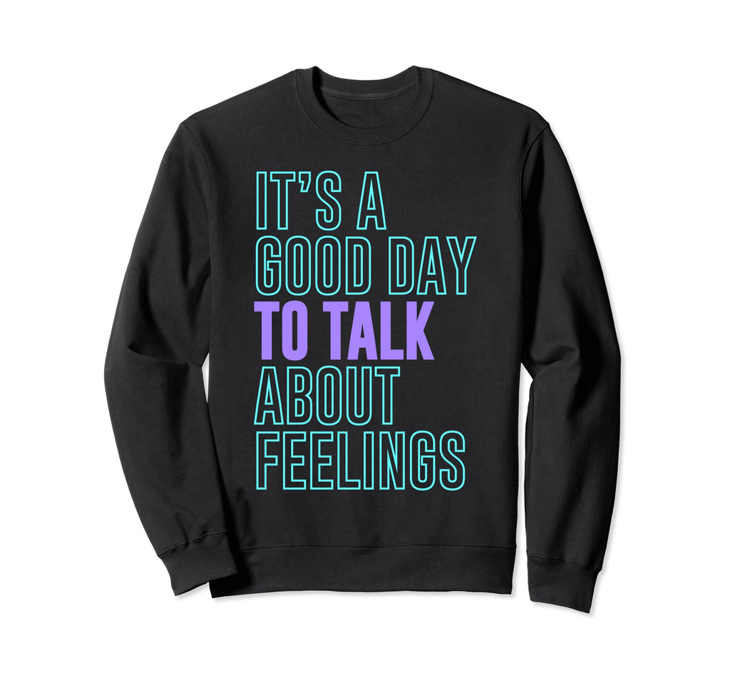 Its Good Day To Talk About Sweatshirt - Minimalist Print Men Women - T-Shirt, Sweatshirt, Hoodie