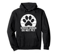 Emotional Support Human Do Not Pet Hoodie - Unique Graphic Unisex - T-Shirt, Sweatshirt, Hoodie