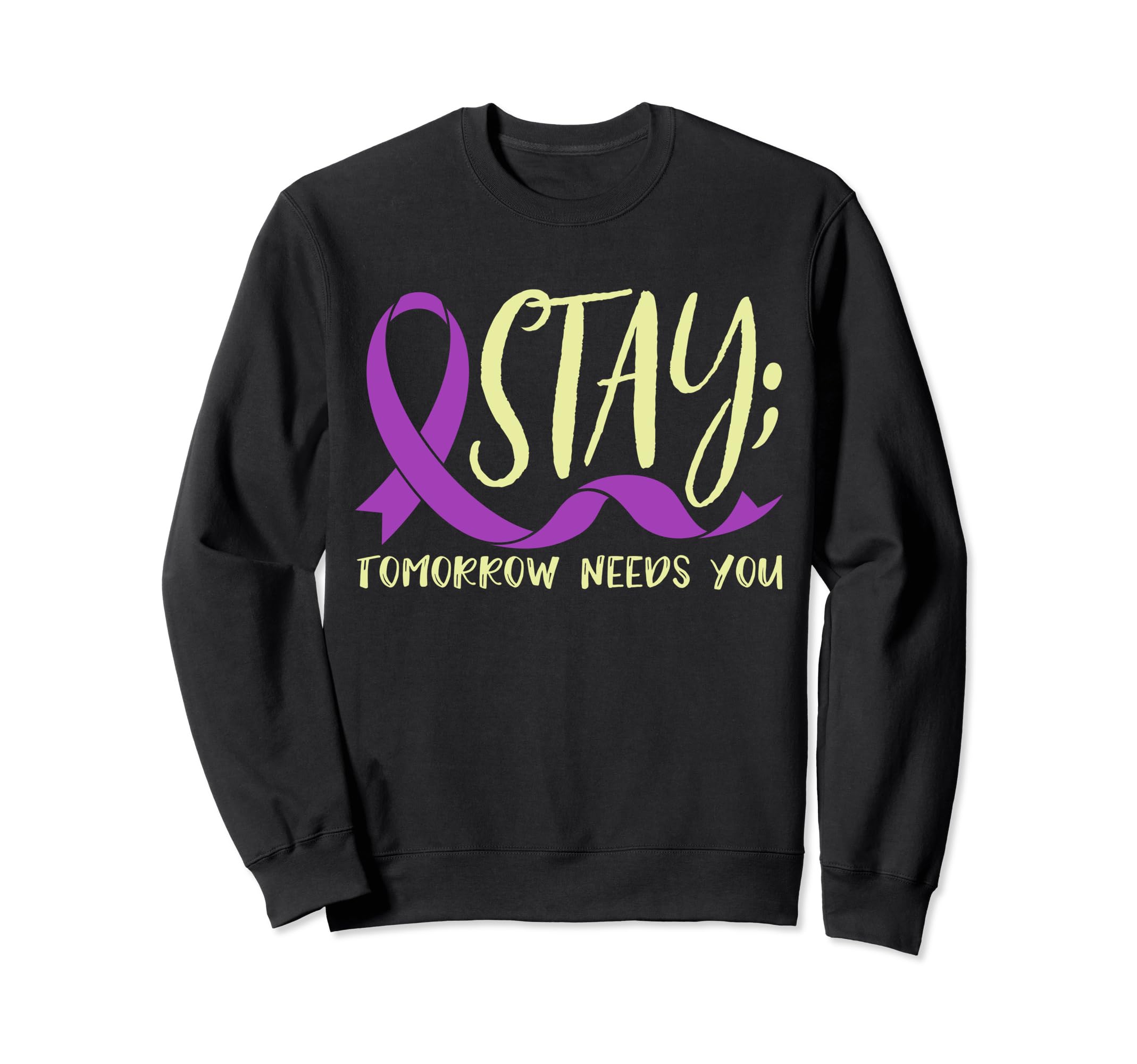 Tomorrow Needs You Suicide Sweatshirt - Trendy Graphic for Adults - T-Shirt, Sweatshirt, Hoodie