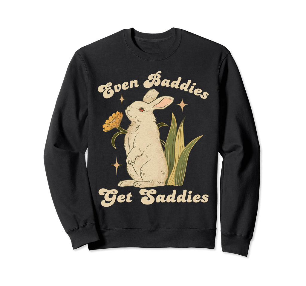 Even Baddies Get Saddies Rabbit Girly Sweatshirt - Custom Art Print Unisex - T-Shirt, Sweatshirt, Hoodie