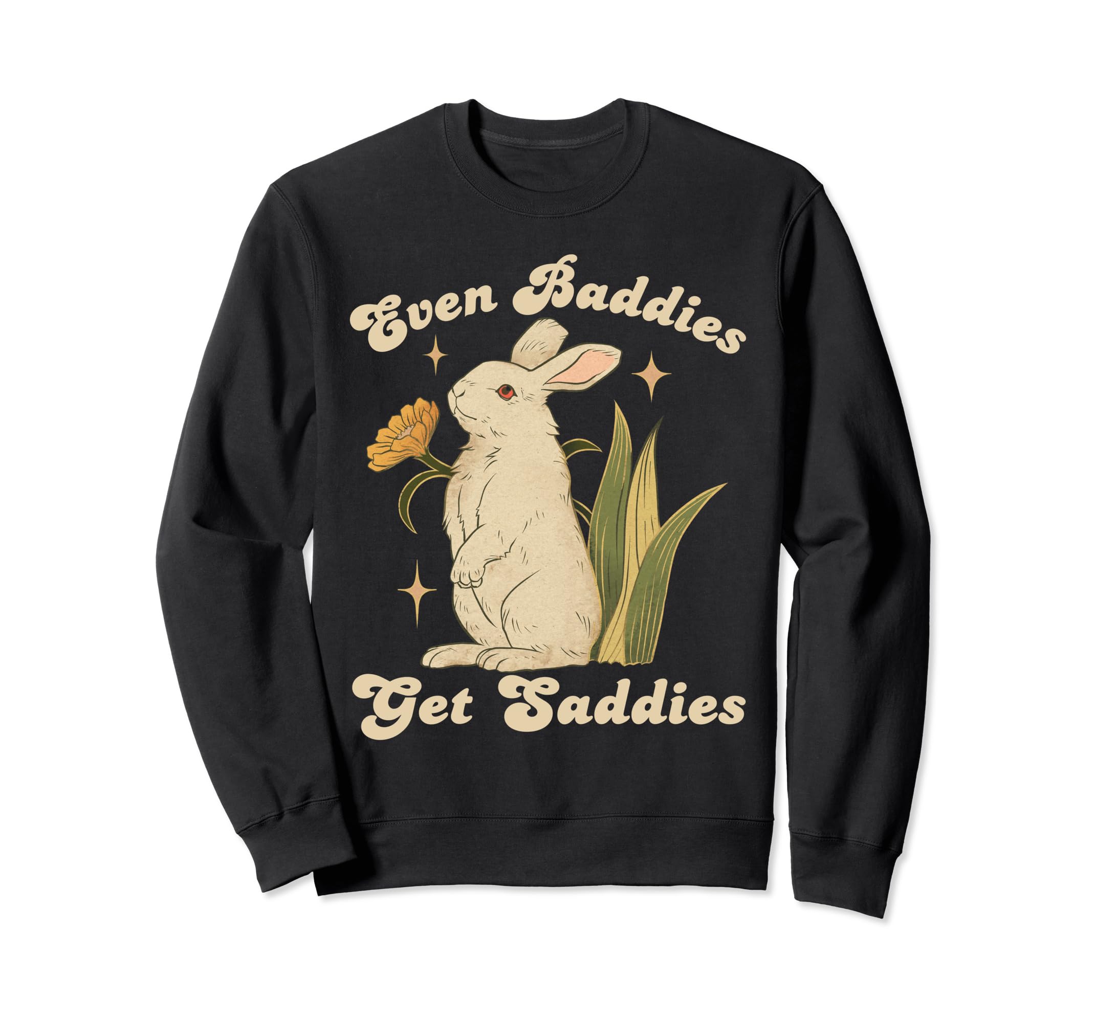 Even Baddies Get Saddies Rabbit Girly Sweatshirt - Custom Art Print Unisex - T-Shirt, Sweatshirt, Hoodie