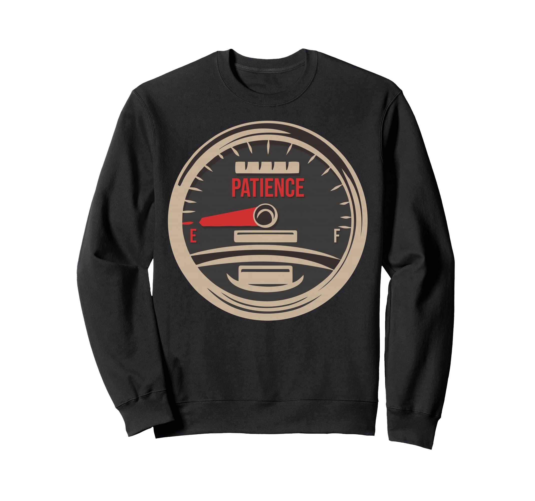 Funny No Patience Empty Fuel Gauge Sweatshirt - Aesthetic Graphic Unisex - T-Shirt, Sweatshirt, Hoodie