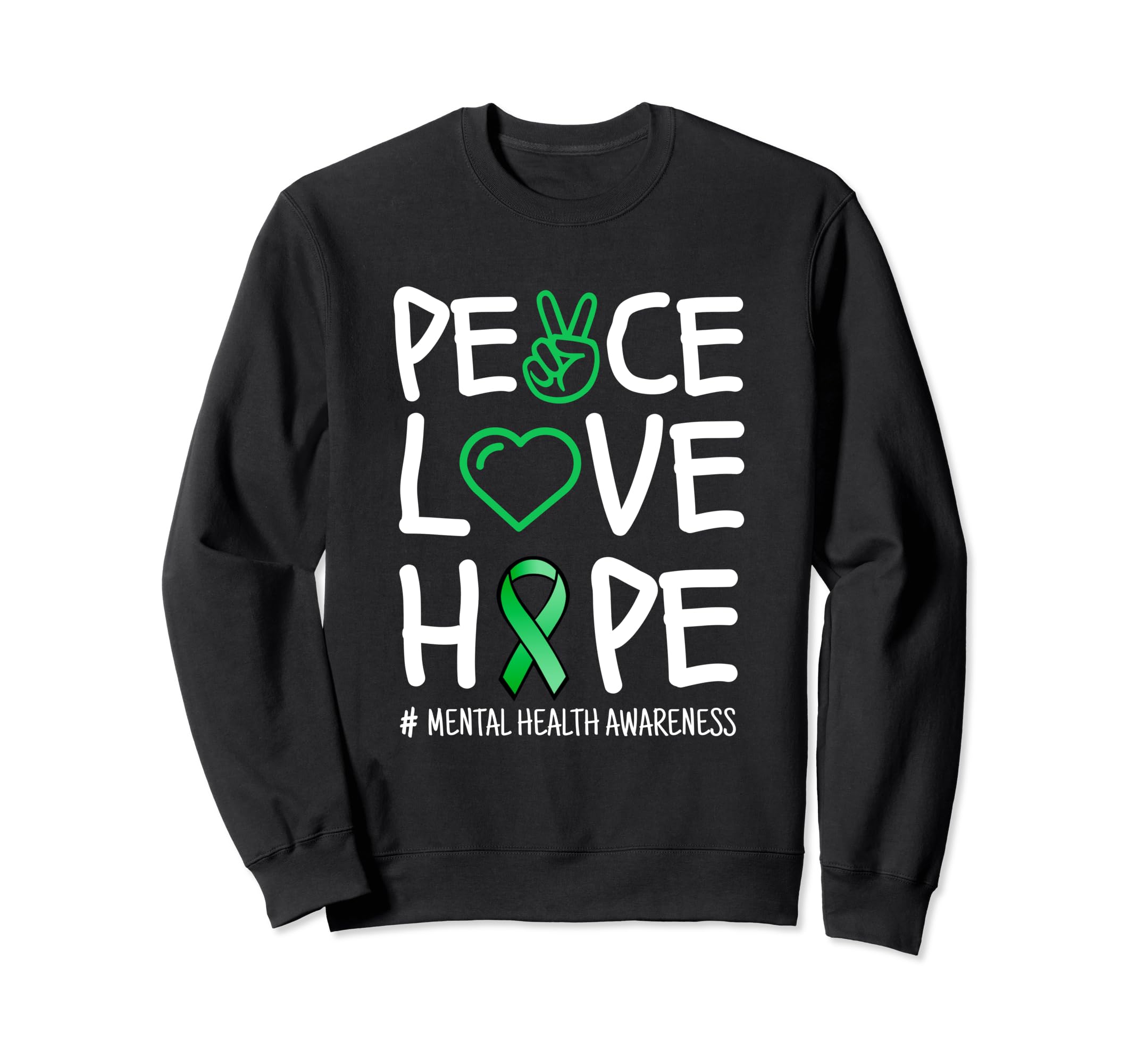Peace Love Hope Green Ribbon Sweatshirt - Fun Novelty Design Men Women - T-Shirt, Sweatshirt, Hoodie