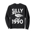 Silly Since 1990 Goose Sweatshirt - Novelty Apparel Men Women - T-Shirt, Sweatshirt, Hoodie