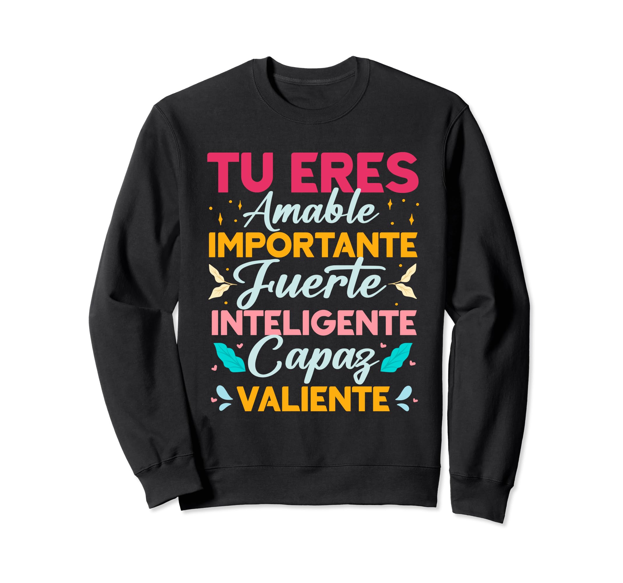 Tu Eres Amable Importante Spanish Sweatshirt - Fun Novelty Design Unisex - T-Shirt, Sweatshirt, Hoodie
