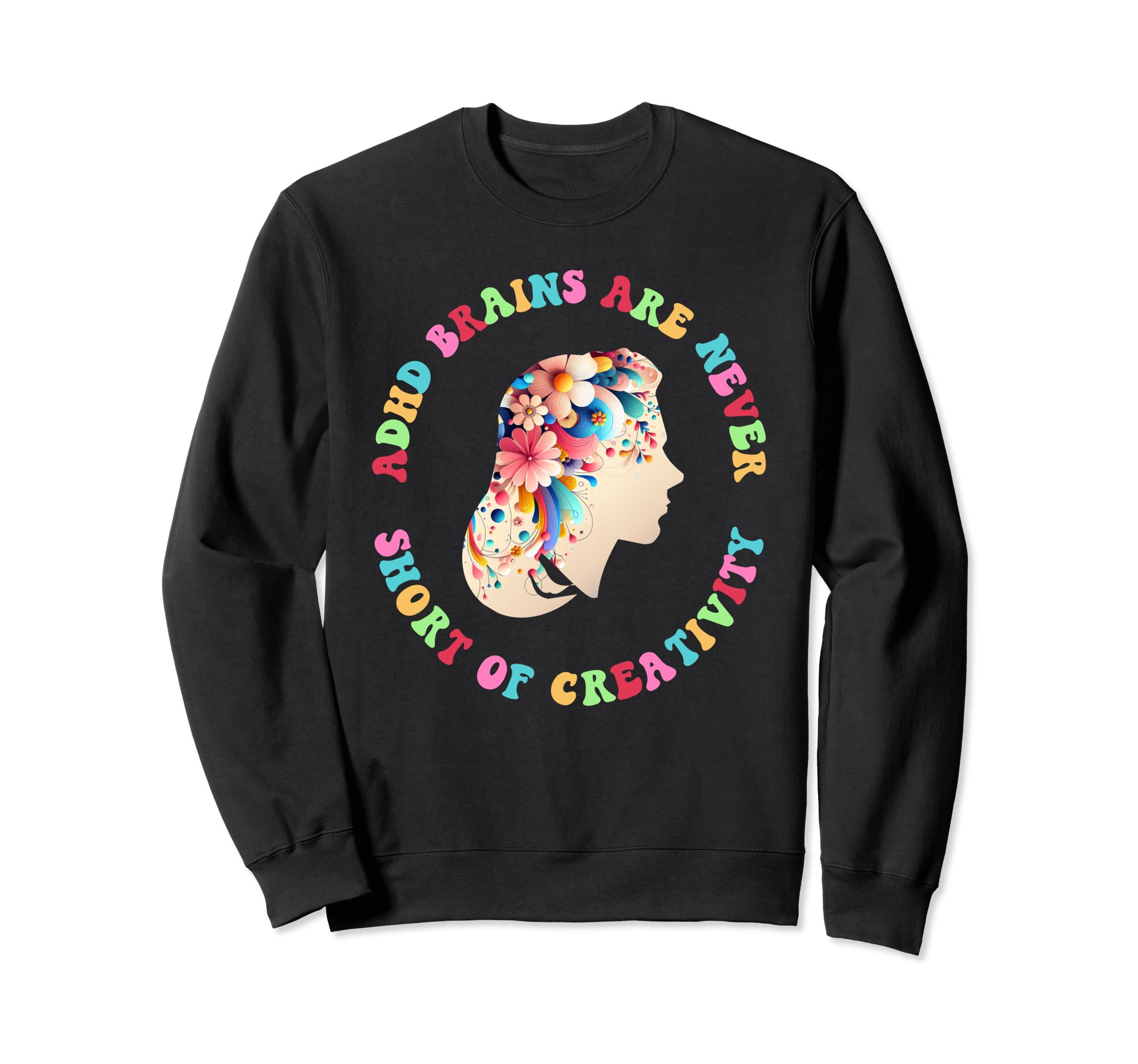 Adhd Brains Are Never Short Creativity Sweatshirt - Novelty Apparel Unisex - T-Shirt, Sweatshirt, Hoodie