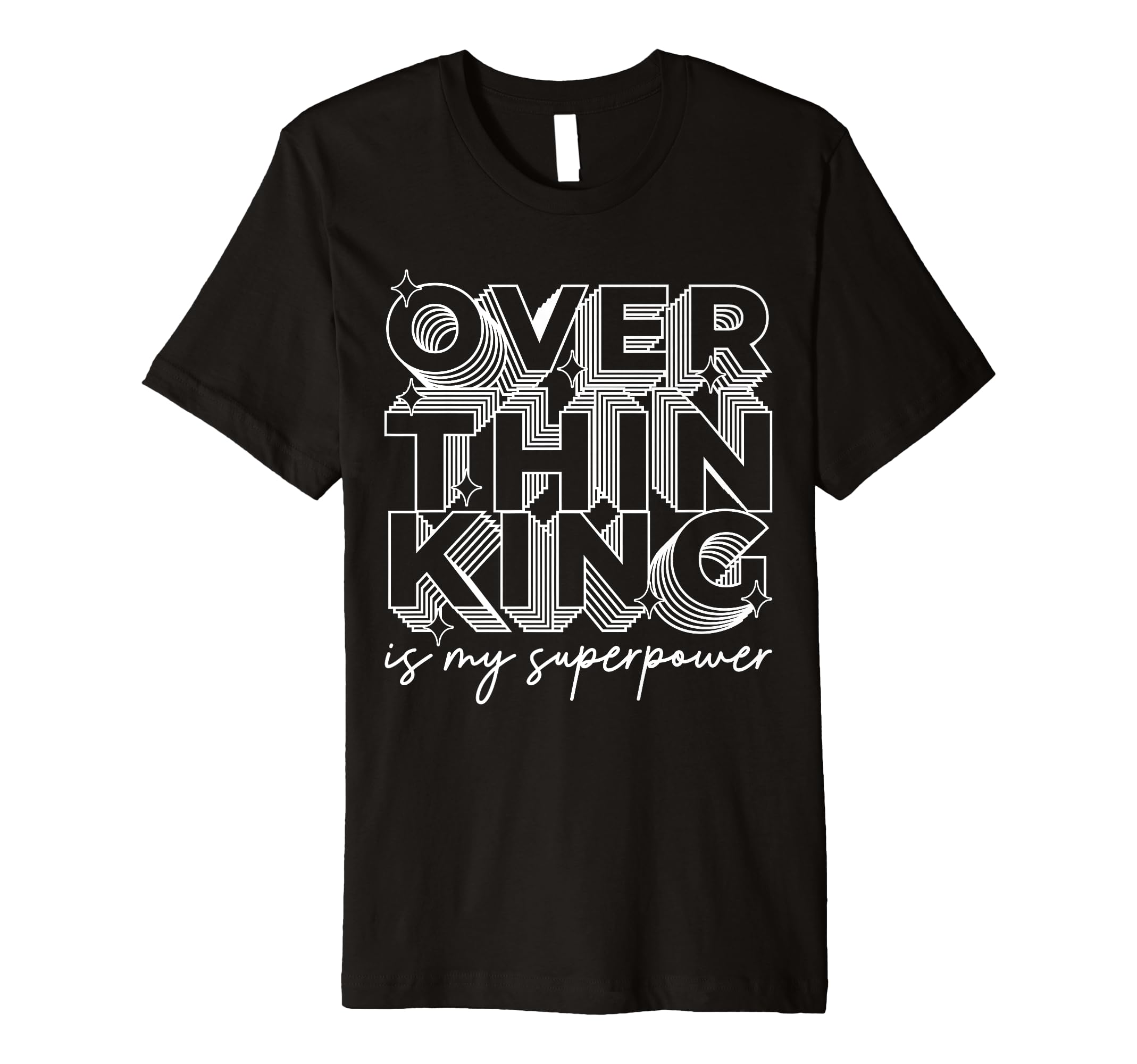 Overthinking Is My Superpower Funny T-Shirt - Graphic Print for Adults - T-Shirt, Sweatshirt, Hoodie