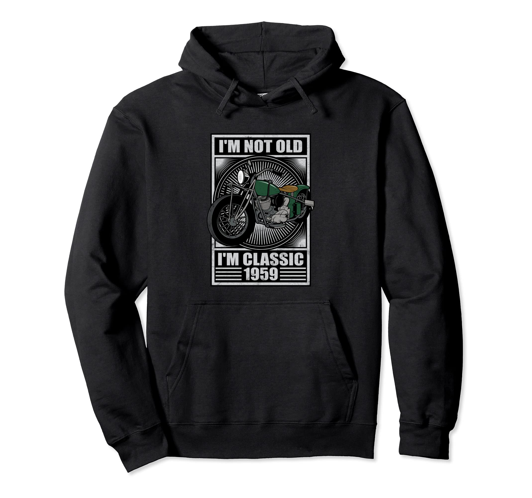 Im Not Old Im 1959 Motorcycle Birthday Hoodie - Fun Novelty Design Unisex - T-Shirt, Sweatshirt, Hoodie