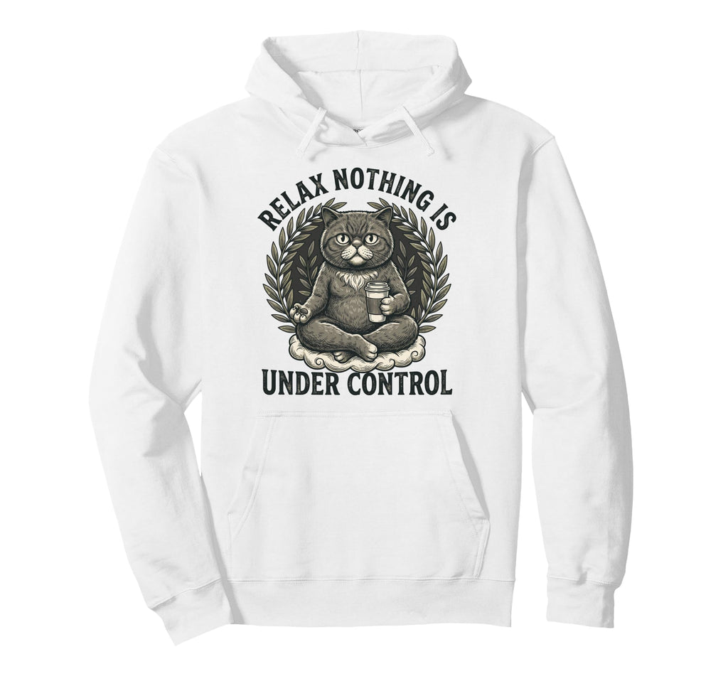 Relax Nothing Is Under Control Yoga Hoodie - Trendy Graphic Unisex - T-Shirt, Sweatshirt, Hoodie