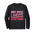 Dont Worry I Already Overthought T-Shirt - Fun Novelty Design for Adults - T-Shirt, Sweatshirt, Hoodie