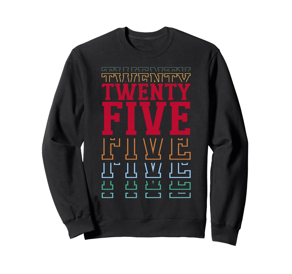 Twenty Five 25Th Birthday Layered Sweatshirt - Minimalist Print Men Women - T-Shirt, Sweatshirt, Hoodie