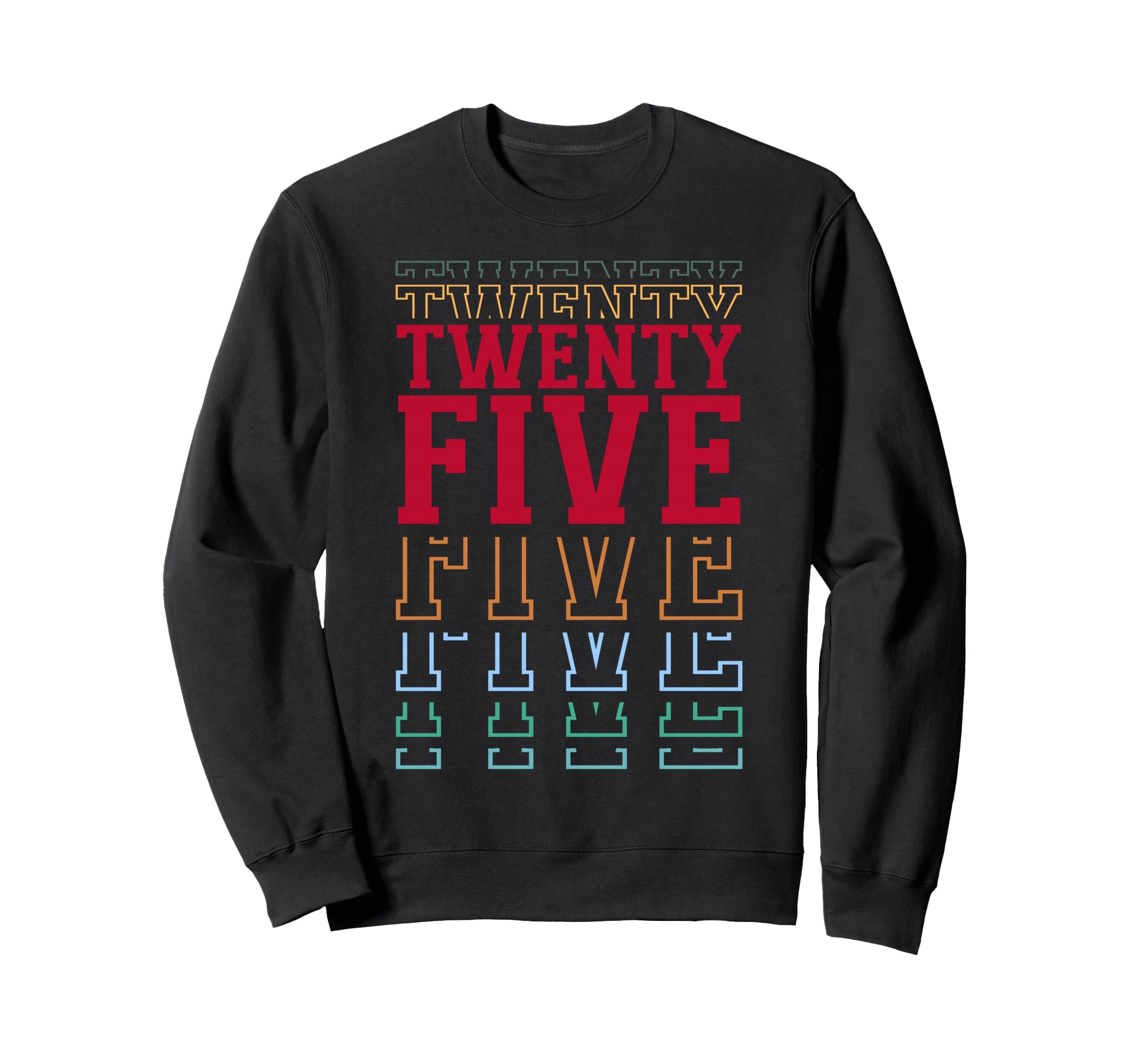 Twenty Five 25Th Birthday Layered Sweatshirt - Minimalist Print Men Women - T-Shirt, Sweatshirt, Hoodie