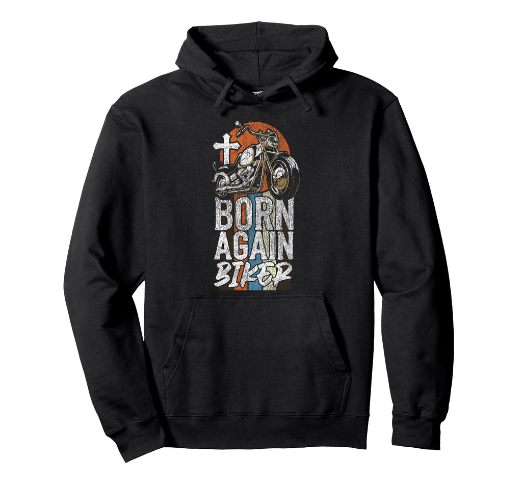 Motorcycle Biker Born Again Biker Hoodie - Casual Everyday Wear Men Women - T-Shirt, Sweatshirt, Hoodie