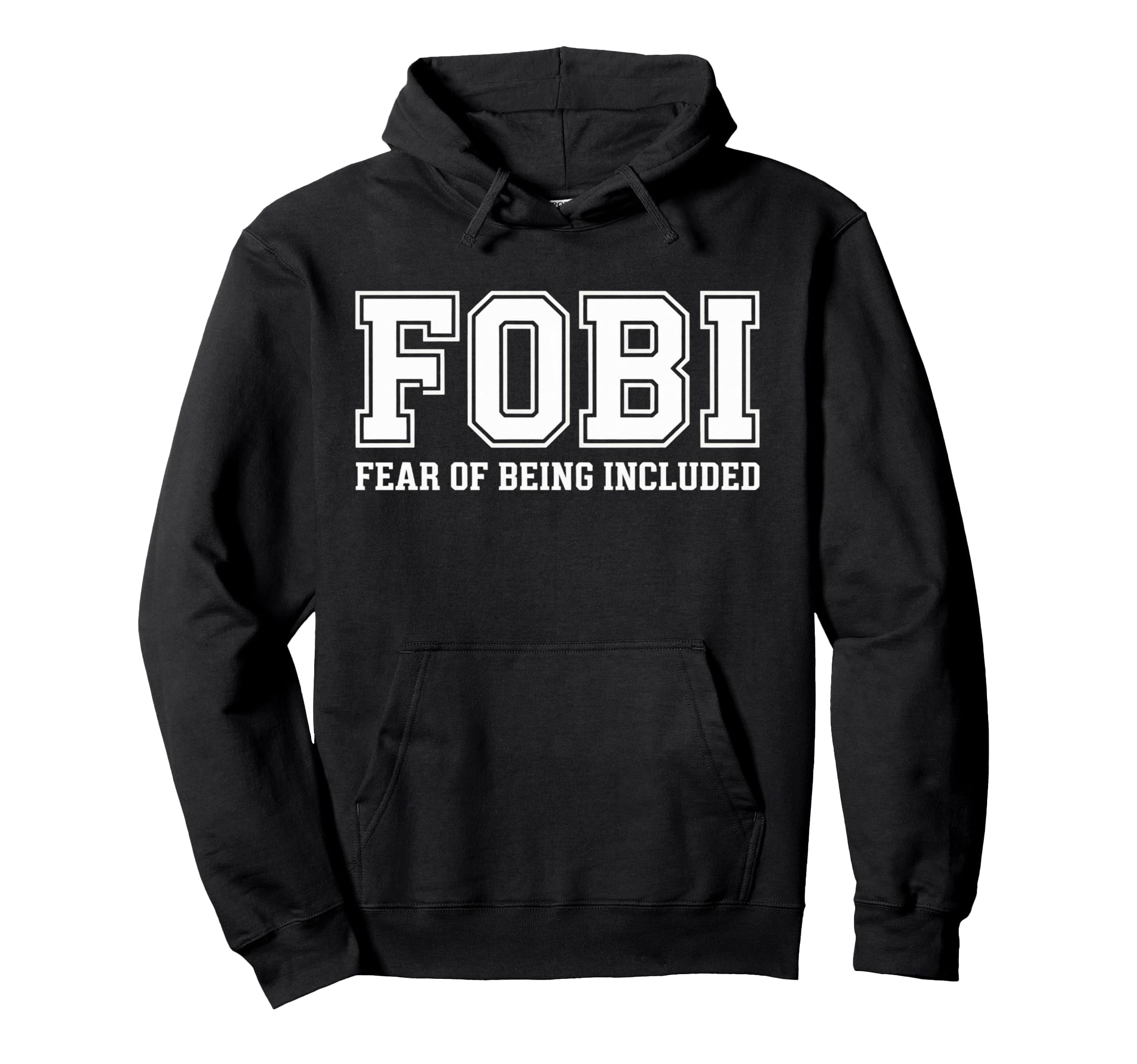 Fobi Fear Being Included Funny Hoodie - Novelty Apparel for Adults - T-Shirt, Sweatshirt, Hoodie