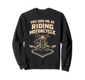 Motorcycle Biker Female You Had Sweatshirt - Trendy Graphic for Adults - T-Shirt, Sweatshirt, Hoodie