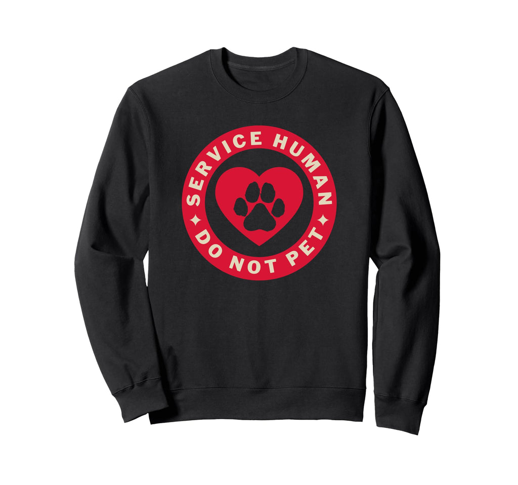 Service Human Do Not Pet Funny Sweatshirt - Casual Everyday Wear Men Women - T-Shirt, Sweatshirt, Hoodie