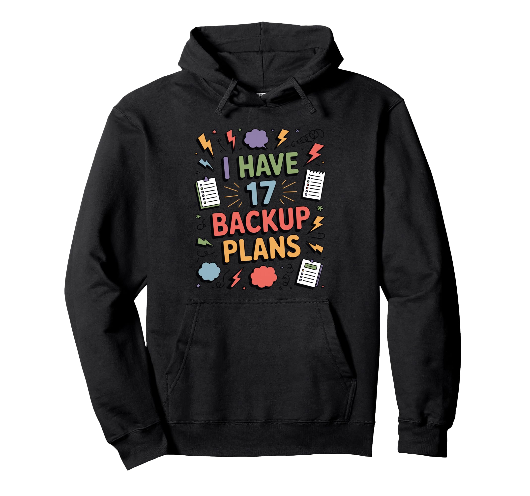 I Have 17 Backup Plans Funny Anxious Hoodie - Unique Graphic Unisex - T-Shirt, Sweatshirt, Hoodie