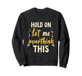 Hold Let Me Overthink This Chess Sweatshirt - Minimalist Print for Adults - T-Shirt, Sweatshirt, Hoodie