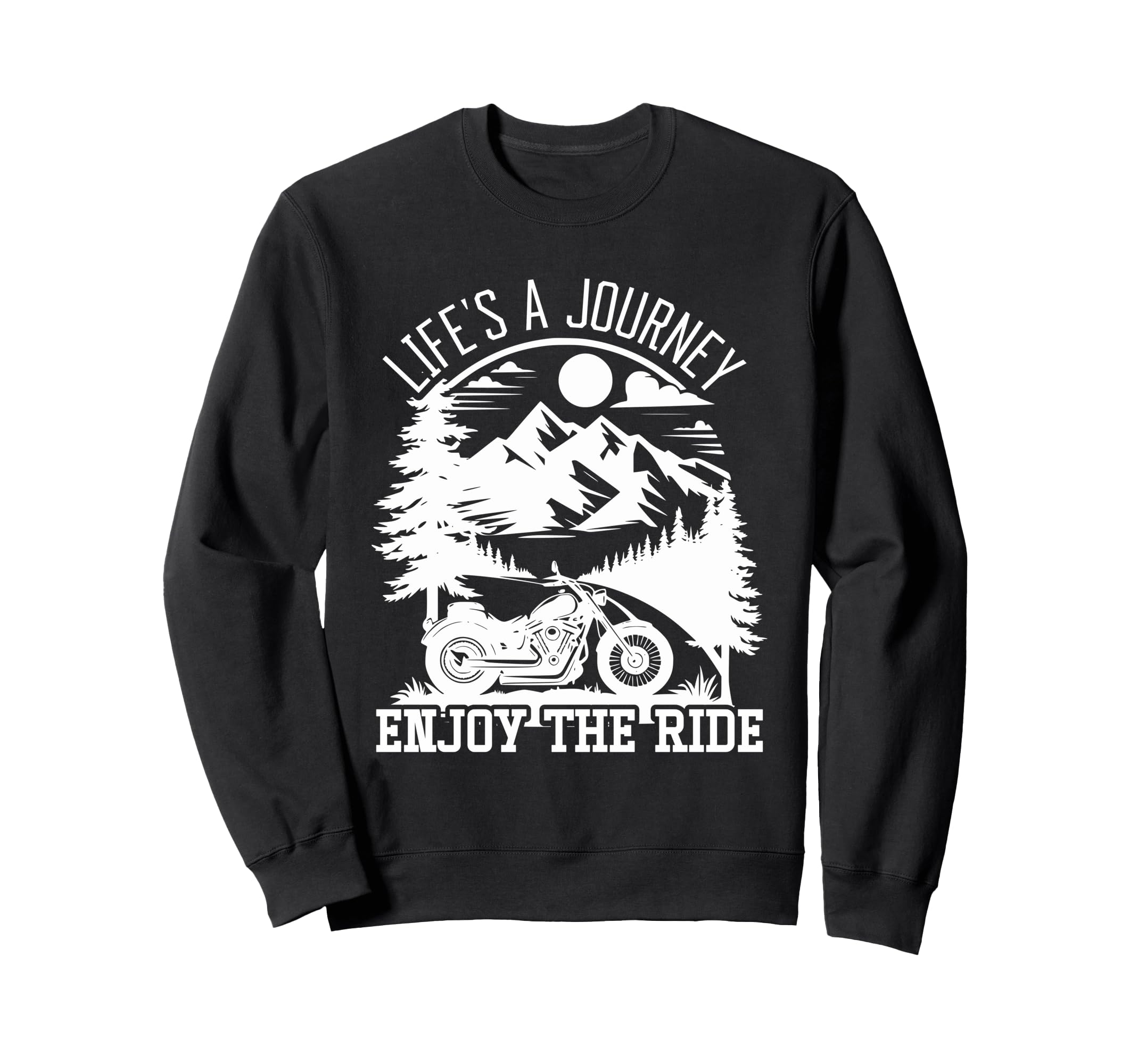 Lifes Journey Enjoy Ride Sweatshirt - Casual Everyday Wear Men Women - T-Shirt, Sweatshirt, Hoodie